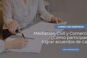 Curso de Mediación Civil y Comercial en Chile ¿Cómo participar y lograr acuerdos de calidad?