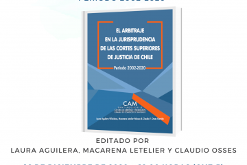 Presentación del libro «El Arbitraje en la Jurisprudencia de las Cortes Superiores de Justicia de Chile» (Ed. Laura Aguilera, Claudio Osses & Macarena Letelier)