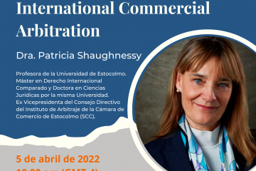 Conferencia Magistral Dra. Patricia Shaughnessy: Past, Present and Future of International Commercial Arbitration