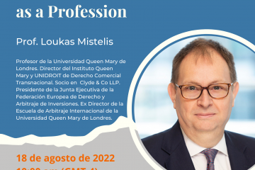 Conferencia Magistral Prof. Loukas Mistelis: The Evolution of Arbitrator as a Profession