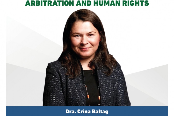 Dra. Crina Baltag imparte Conferencia Magistral sobre Arbitraje de Inversiones y Derechos Humanos